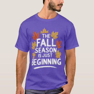 T-shirt Fall season Quote Gift The Season Is Just Beginnin