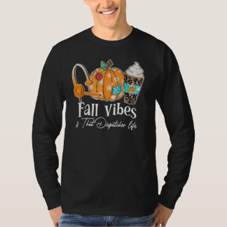 T-shirt Fall Vibes And That Dispatcher Life Fall Autumn Th