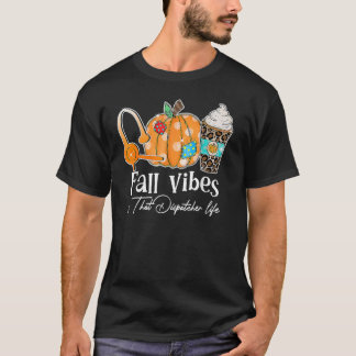 T-shirt Fall Vibes And That Dispatcher Life Fall Autumn Th