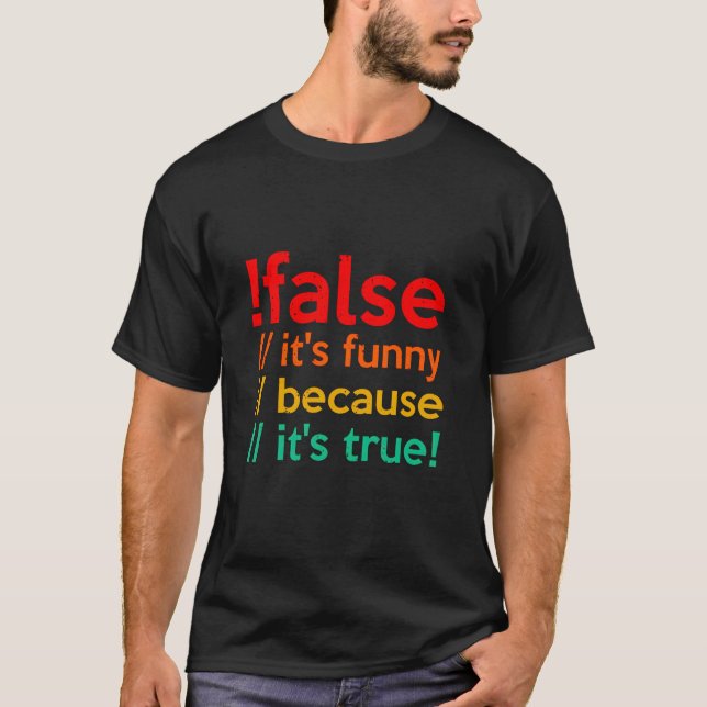 T-shirt !FALSE it's funny because it's true programming  (Devant)