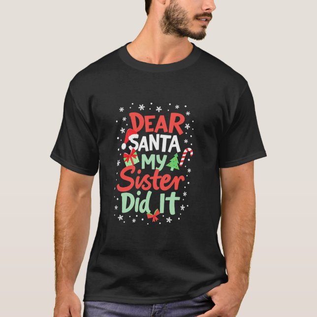 T-shirt Famille Amusante Cher Père Noël Ma Soeur L'A Fait  (Devant)