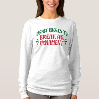 T-shirt Family Christmas Most Likely to Break an Ornament