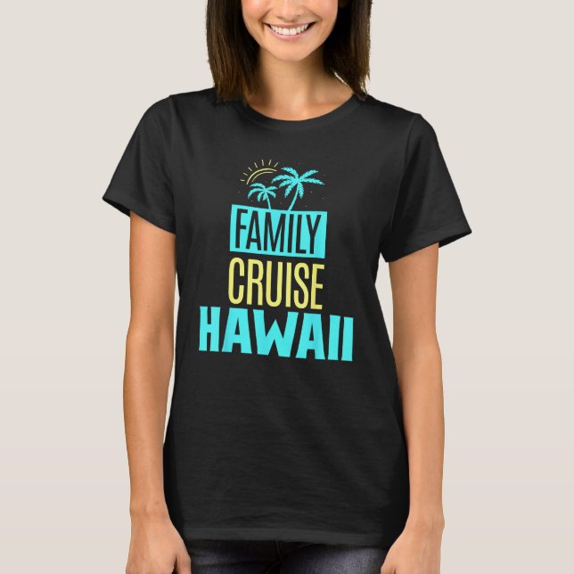 T-shirt Family Cruise Hawaii Ship Travel Vacation (Devant)