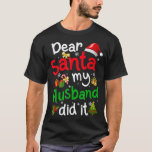 T-shirt Family Funny Dear Santa My Husband Did It Christma<br><div class="desc">Famille Drôle Cher Père Noël Mon Mari L'A Fait Pajama De Noël.</div>