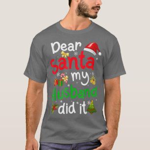 T-shirt Family Funny Dear Santa My Husband Did It Christma