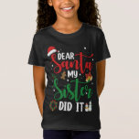T-Shirt Family Funny Dear Santa My Sister Did It Christmas<br><div class="desc">Family Funny Dear Santa My Sister Did It Christmas Pajama</div>