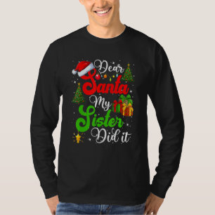 T-shirt Family Funny Dear Santa My Sister Did It Christmas