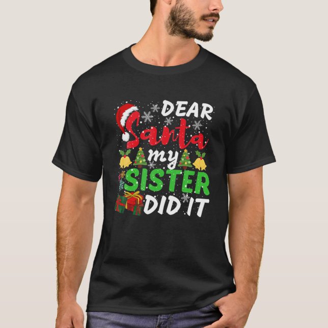 T-shirt Family Funny Dear Santa My Sister Did It Christmas (Devant)