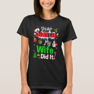 T-shirt Family Funny Dear Santa My Wife Did It Christmas P