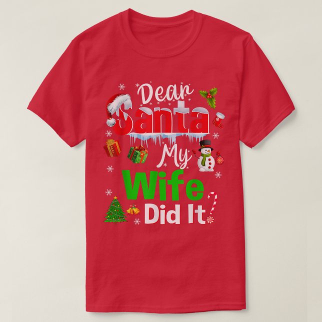 T-shirt Family Funny Dear Santa My Wife Did It Christmas P (Design devant)