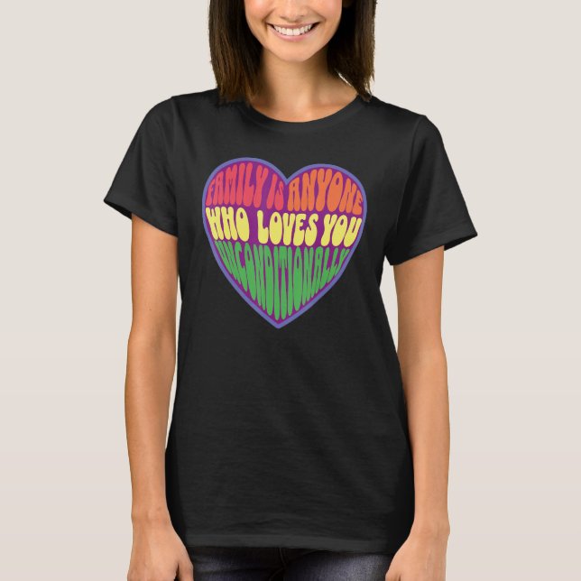 T-shirt family is anyone who loves you unconditionally LGB (Devant)