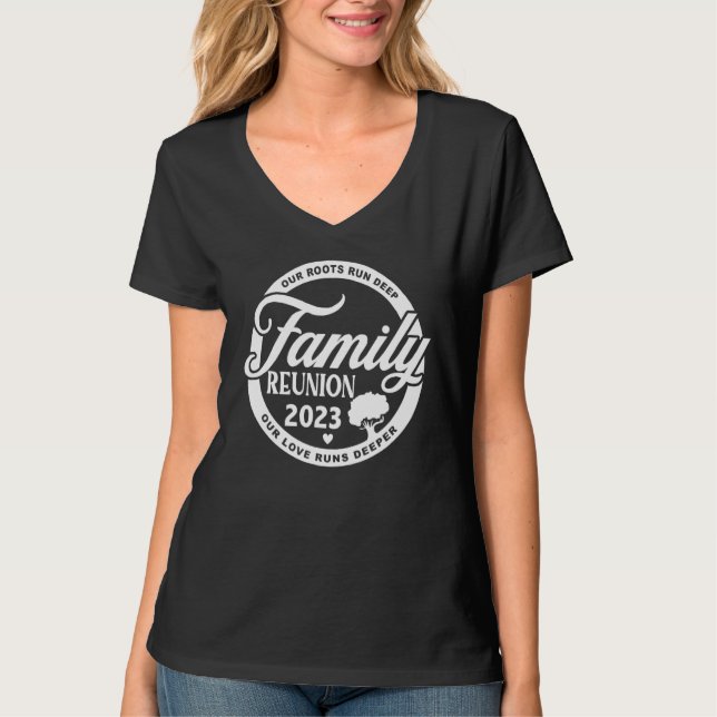 T-shirt Family Reunion 2023 Our Roots Run Deep Our Love Ru (Devant)