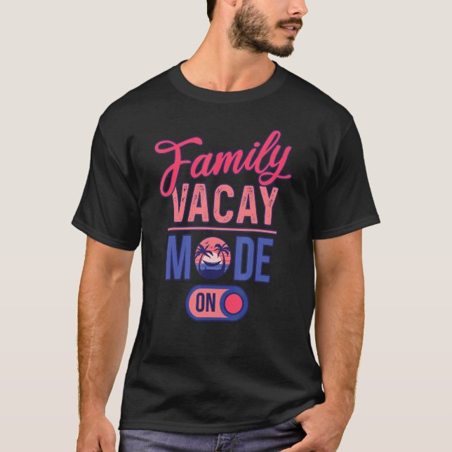 T-shirt Family Vacay Mode ON  Family Vacation (Devant)