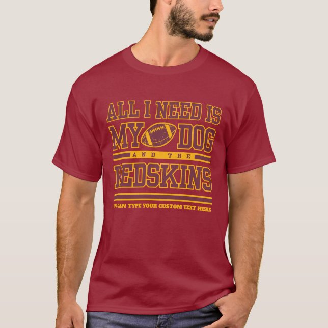 T-shirt Fan Redskins Maroon Jaune Tout ce dont j'ai besoin (Devant)