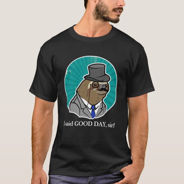 T-shirt Fancy Sloth avec un chapeau supérieur J'ai dit BON (Devant)