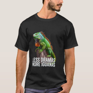 T-shirt Fans Drôle Iguana Moins Drame Plus Iguanas Tous Le