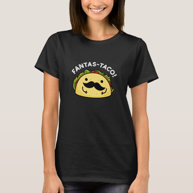 T-shirt Fantas-taco Drôle Fantastique Taco Pun Dark BG (Devant)