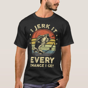 T-shirt Fantastique Chemise De Pêche I Jerk It Chaque Chan