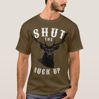 T-shirt Fantastique Fermer Le Chasseur De Cerfs Buck Up