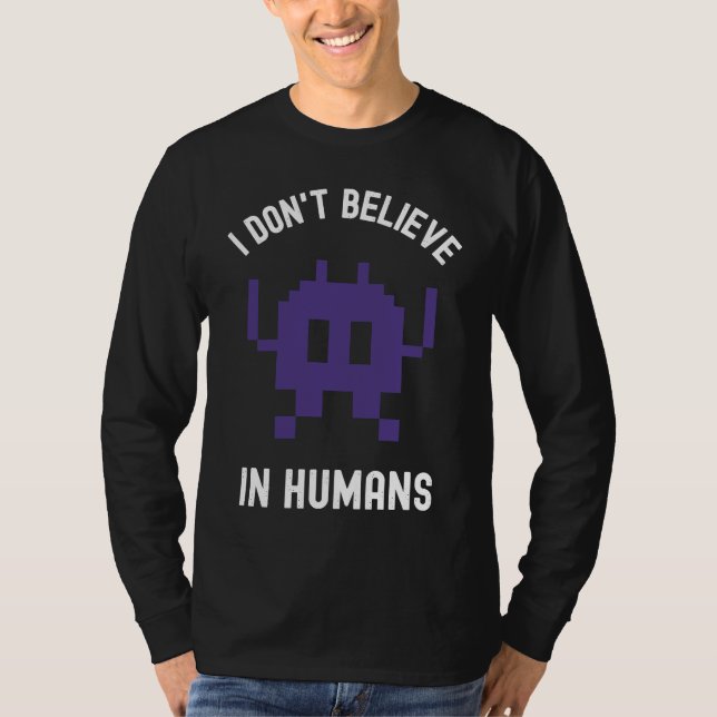 T-shirt Fantasy Alien Science Nerd, I Dont Believe In Huma (Devant)