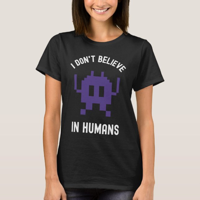 T-shirt Fantasy Alien Science Nerd, I Dont Believe In Huma (Devant)