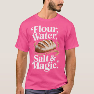 T-shirt Farine Eau Sel Magie Mignon Design Pain au Levain