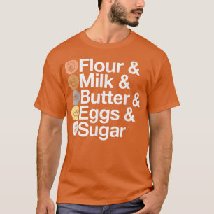 T-shirt Farine & Lait & Beurre & Oeufs & Sucre ! Baking am