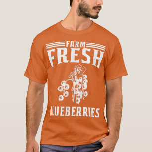 T-shirt Farm Fresh Blueberries  Blueberry Farmer 