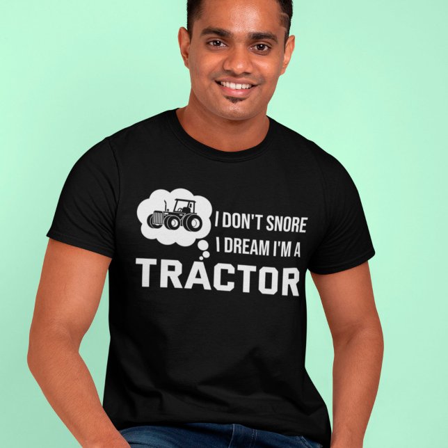 T-shirt Farmer Don't Snore I Dream I'm A Tractor Driver (Créateur téléchargé)