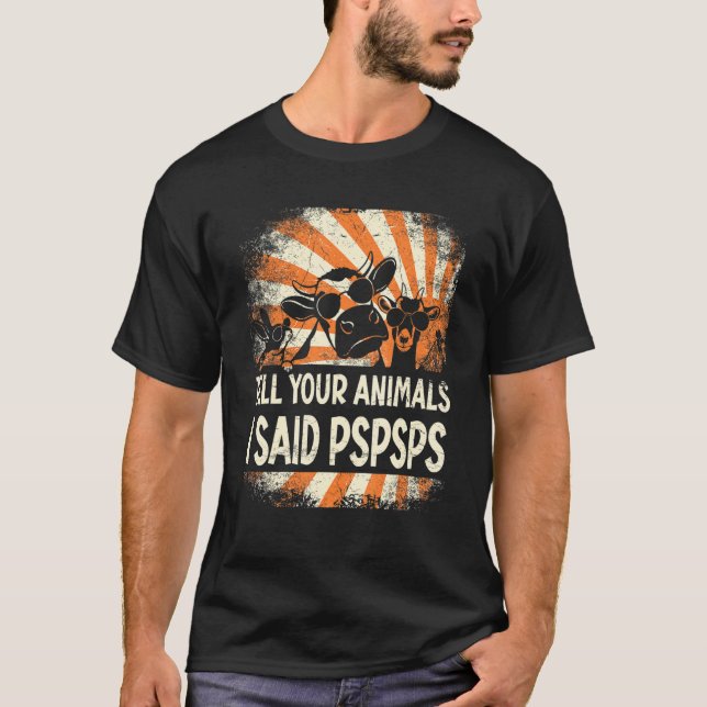T-shirt Farmer Farming tell your animals i said pspsps (Devant)