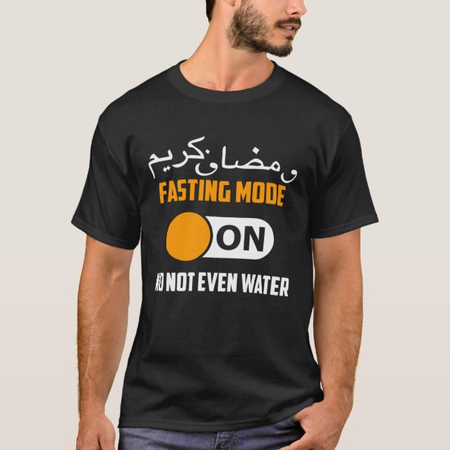 T-shirt Fasting Mode On No Not Even Water  Ramadan Kareem (Devant)
