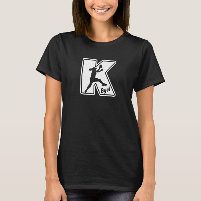 T-shirt Fastpitball Softball Pitcher Strikeout K Bye Funny (Devant)
