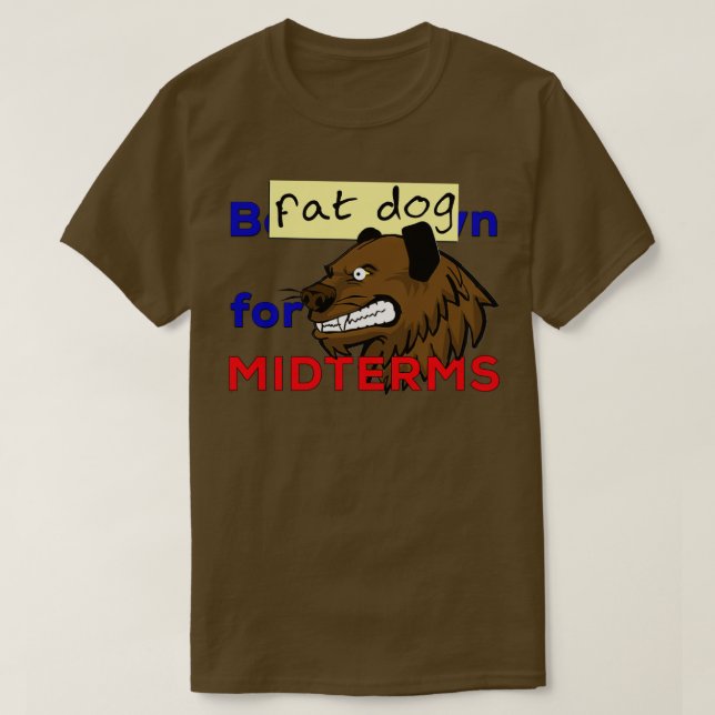 T-shirt Fat Dog pour midtermsTShirt 1  (Design devant)