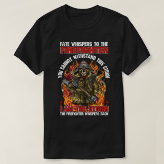 T-shirt Fate Whispers to The Firefighter