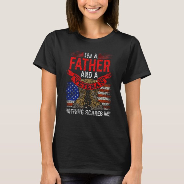 T-shirt Father And Veteran Nothing Scares Me Relatives Vet (Devant)
