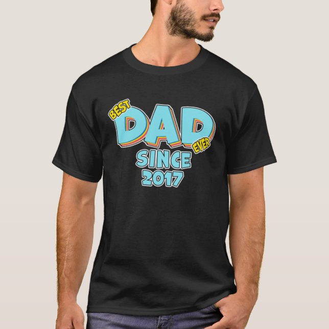 T-shirt Father Best Dad Ever Since 2017 Great Dad (Devant)