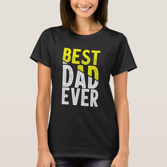 T-shirt Father Day Best Dad Ever From Daughter Son Mom Kid (Devant)