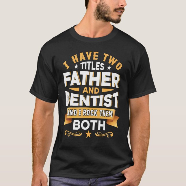 T-shirt Father Dentist Dentistry Dentist Dental Assistant  (Devant)