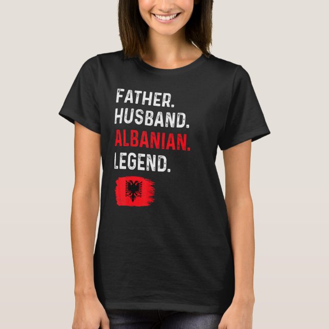 T-shirt Father Husband Albanian Legend Proud Dad Albania F (Devant)