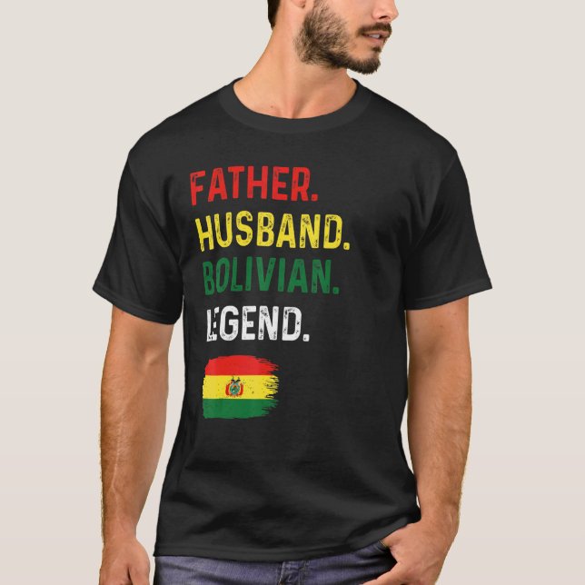 T-shirt Father Husband Bolivian Legend Proud Dad Bolivia F (Devant)
