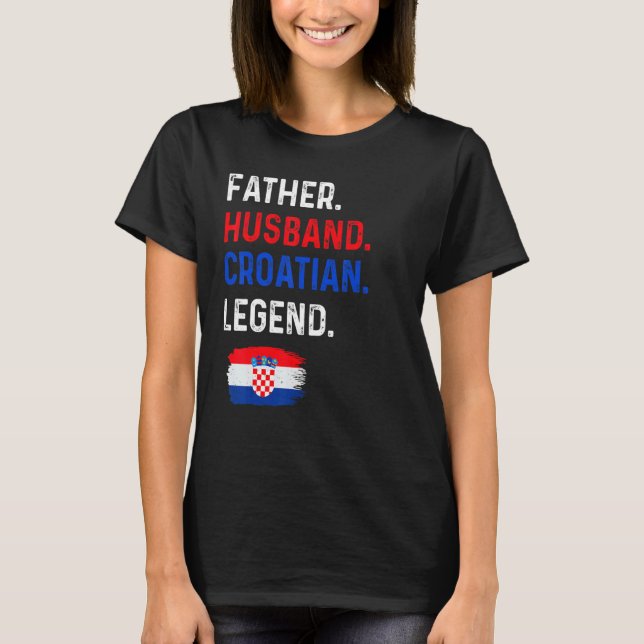 T-shirt Father Husband Croatian Legend Proud Dad Croatia F (Devant)