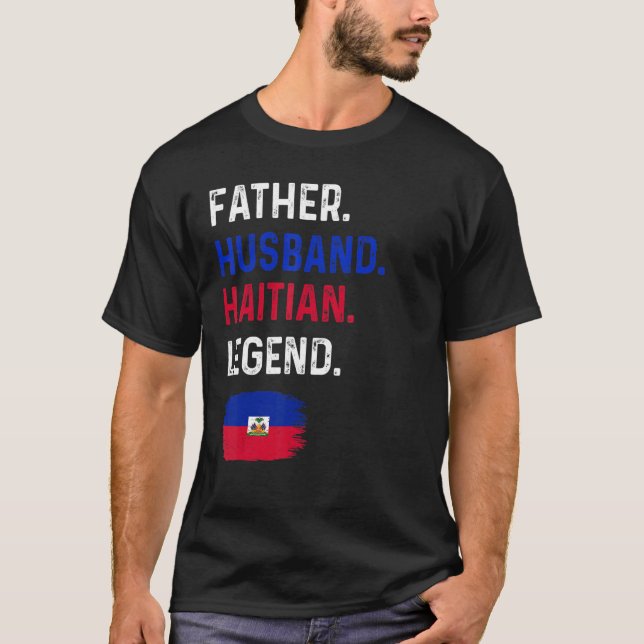 T-shirt Father Husband Haitian Legend Proud Dad Haiti Flag (Devant)
