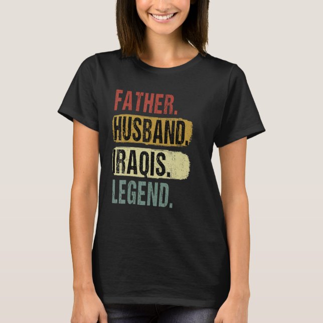 T-shirt Father Husband Iraqis Legend Iraq Dad Father s Day (Devant)