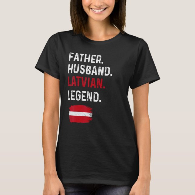 T-shirt Father Husband Latvian Legend Proud Dad Latvia Fla (Devant)