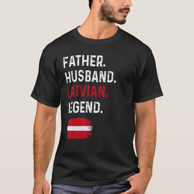 T-shirt Father Husband Latvian Legend Proud Dad Latvia Fla (Devant)