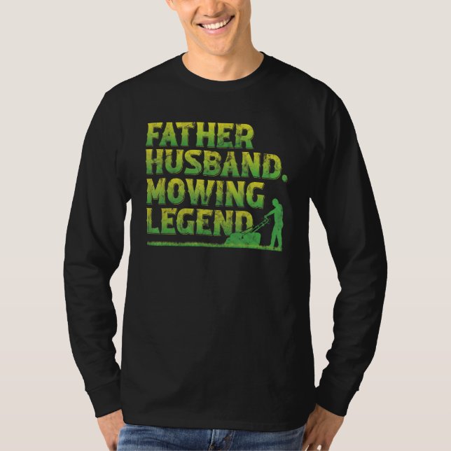 T-shirt Father Husband Mowing Legend Lawn Mower (Devant)