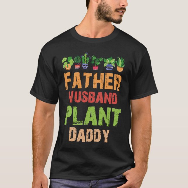 T-shirt Father Husband Plant Daddy Gardening (Devant)
