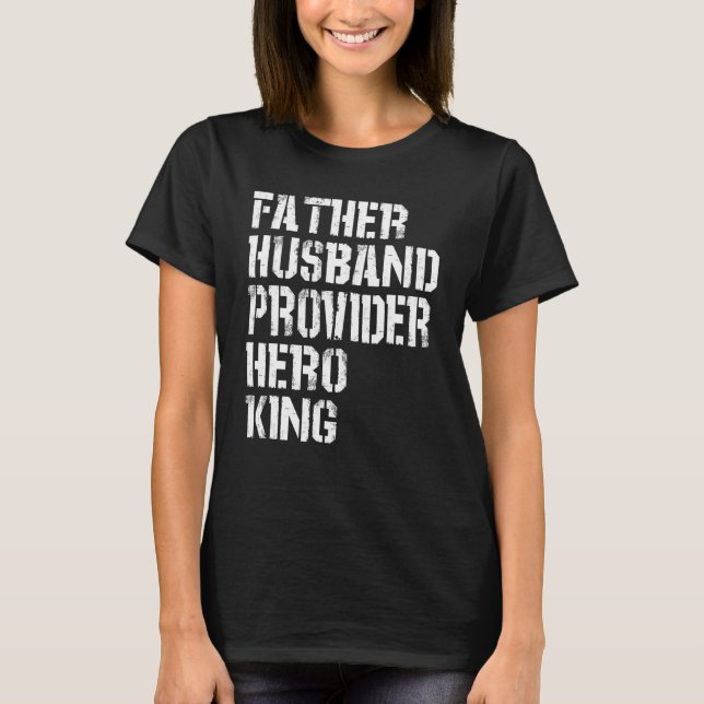 T-shirt Father Husband Provider Hero King  Daddy Father s  (Devant)