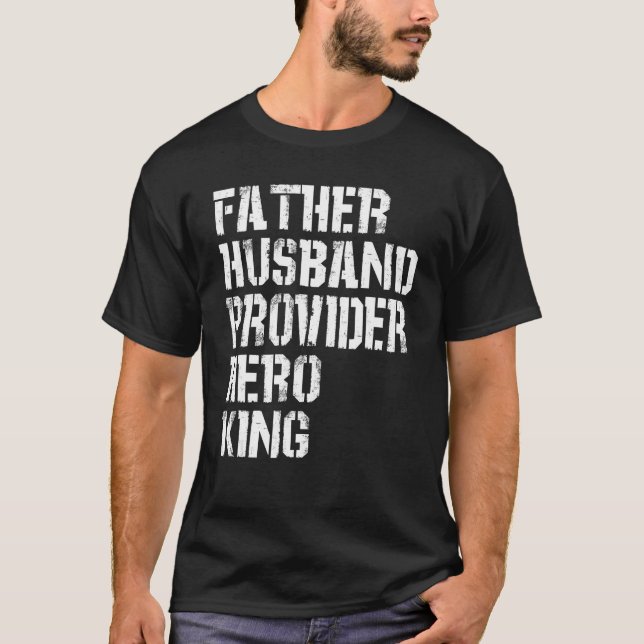 T-shirt Father Husband Provider Hero King  Daddy Father s  (Devant)