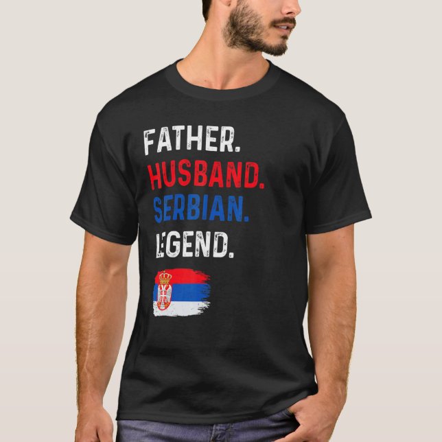 T-shirt Father Husband Serbian Legend Proud Dad Serbia Fla (Devant)